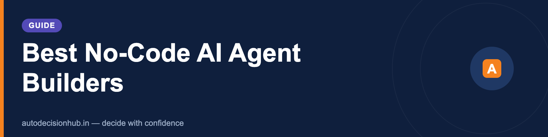 Best No-Code AI Agent Builders (2026): Tested & Ranked